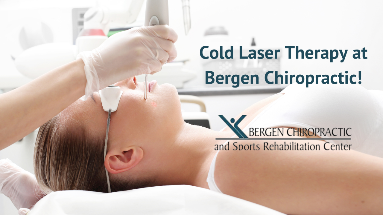 Cold Laser Therapy at Bergen Chiropractic!